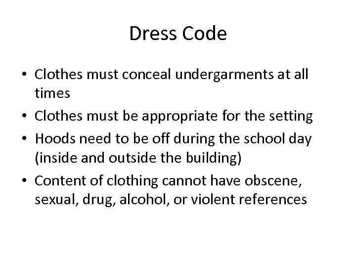 Dress Code • Clothes must conceal undergarments at all times • Clothes must be