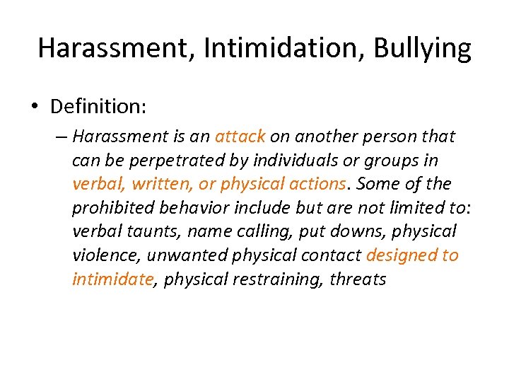 Harassment, Intimidation, Bullying • Definition: – Harassment is an attack on another person that
