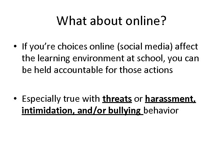 What about online? • If you’re choices online (social media) affect the learning environment