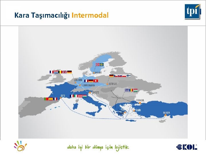 Kara Taşımacılığı Intermodal Logistics for a better world. . . 