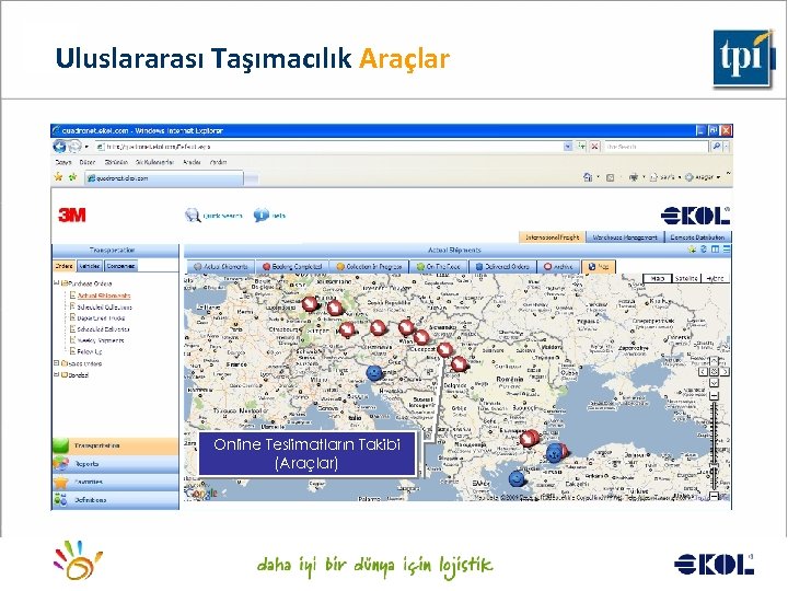 Uluslararası Taşımacılık Araçlar Online Teslimatların Takibi (Araçlar) Logistics for a better world. . .