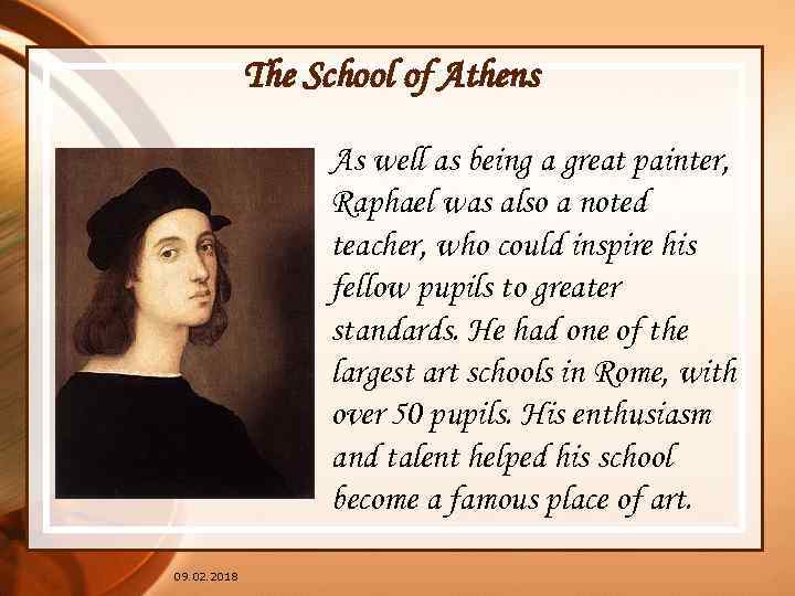The School of Athens As well as being a great painter, Raphael was also