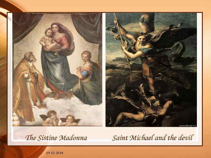 The Sistine Madonna 09. 02. 2018 Saint Michael and the devil 