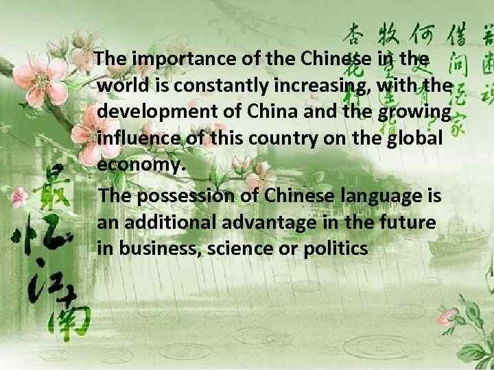 The importance of the Chinese in the world is constantly increasing, with the development