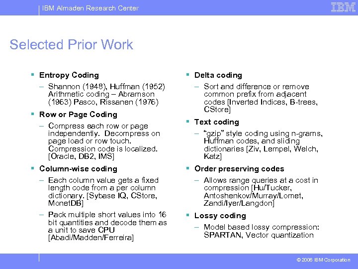 IBM Almaden Research Center Selected Prior Work § Entropy Coding – Shannon (1948), Huffman