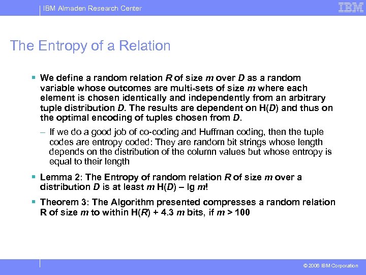 IBM Almaden Research Center The Entropy of a Relation § We define a random