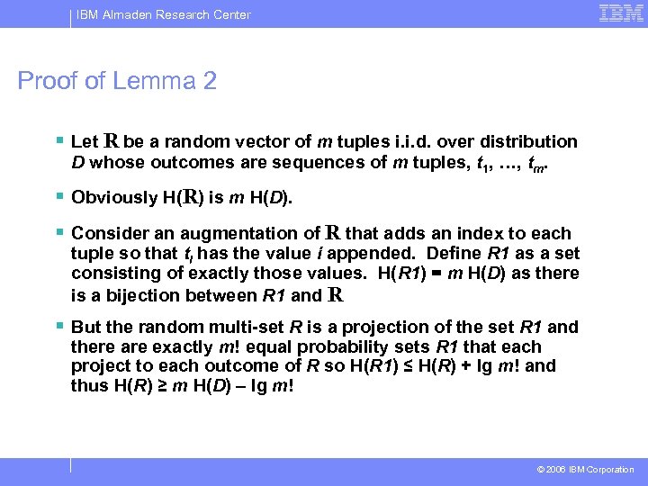 IBM Almaden Research Center Proof of Lemma 2 § Let R be a random