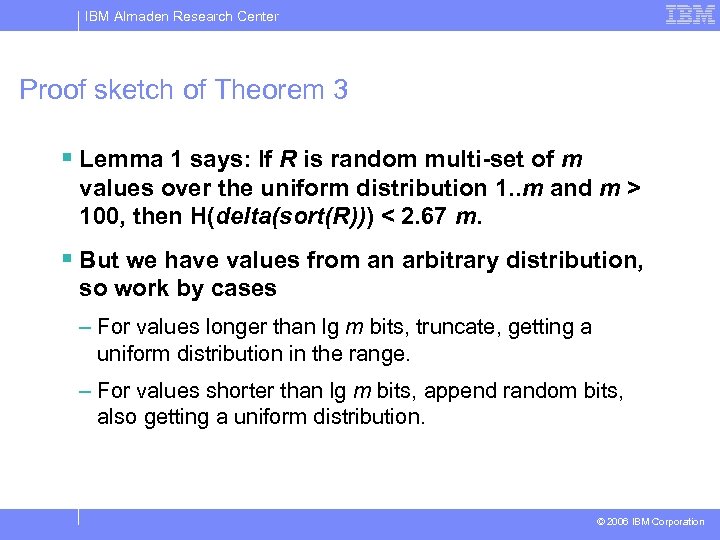 IBM Almaden Research Center Proof sketch of Theorem 3 § Lemma 1 says: If