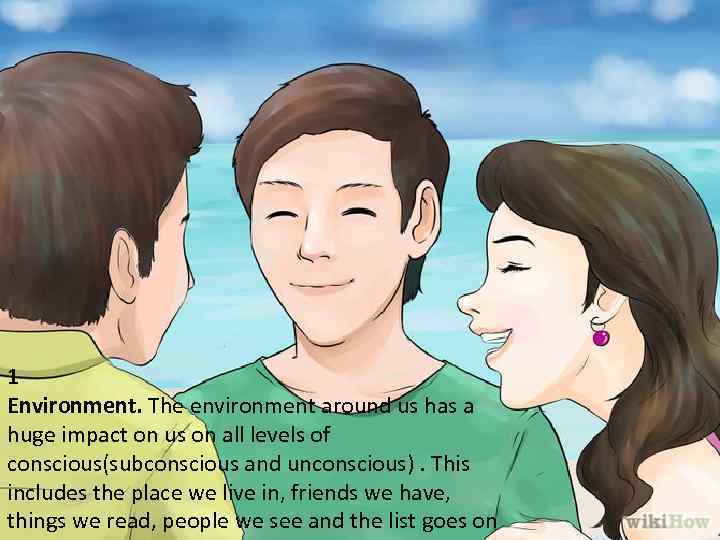 1 Environment. The environment around us has a huge impact on us on all
