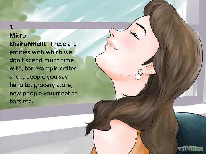 3 Micro. Environment. These are entities with which we don't spend much time with,