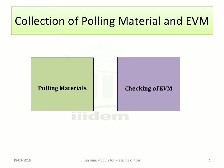 Collection of Polling Material and EVM Polling Materials 19 -03 -2018 Checking of EVM