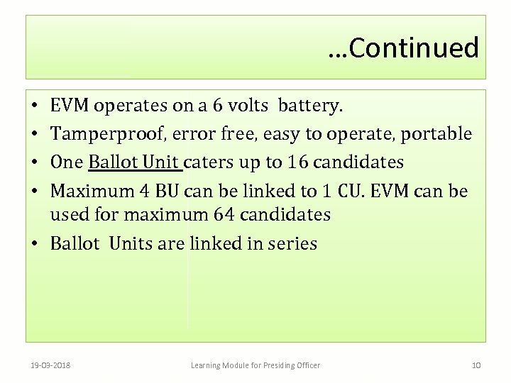 …Continued EVM operates on a 6 volts battery. Tamperproof, error free, easy to operate,