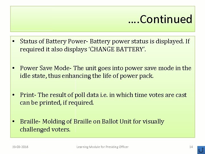 …. Continued • Status of Battery Power- Battery power status is displayed. If required