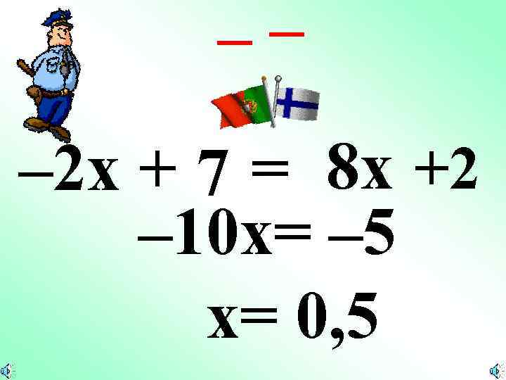 –– – 2 x + 7 = 8 x +2 – 10 x= –