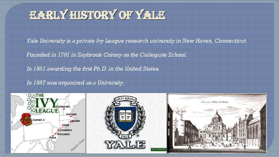 early history of yale Yale University is a private Ivy League research university in