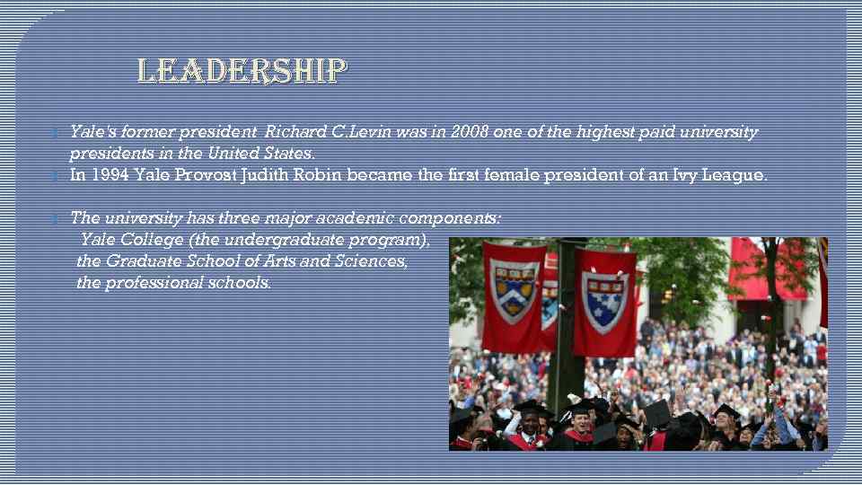 LEADERSHIP Yale's former president Richard C. Levin was in 2008 one of the highest