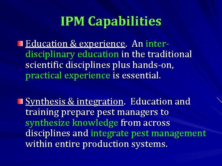IPM Capabilities Education & experience. An interdisciplinary education in the traditional scientific disciplines plus