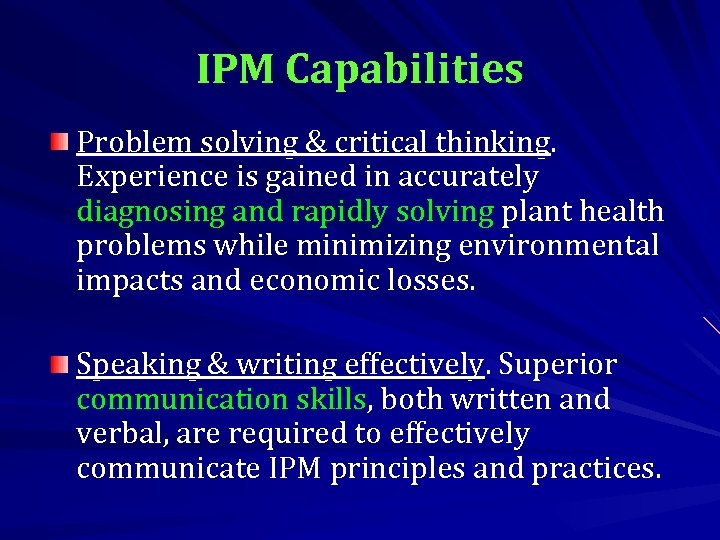 IPM Capabilities Problem solving & critical thinking. Experience is gained in accurately diagnosing and