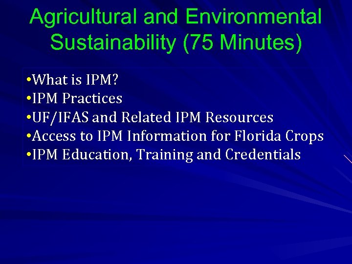 Agricultural and Environmental Sustainability (75 Minutes) • What is IPM? • IPM Practices •