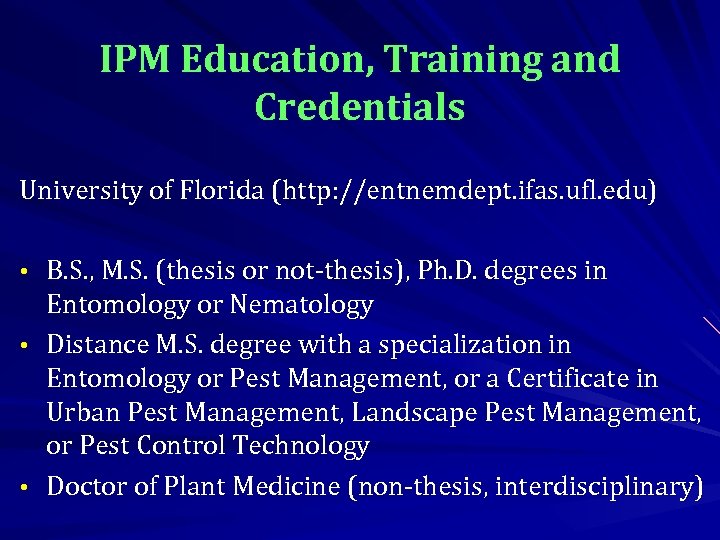 IPM Education, Training and Credentials University of Florida (http: //entnemdept. ifas. ufl. edu) •