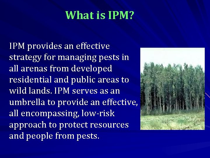 What is IPM? IPM provides an effective strategy for managing pests in all arenas