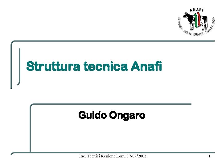 Struttura tecnica Anafi Guido Ongaro Inc. Tecnici Regione Lom. 17/09/2003 1 