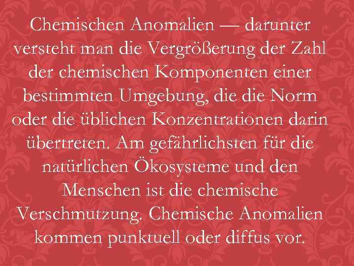 Chemischen Anomalien — darunter versteht man die Vergrößerung der Zahl der chemischen Komponenten einer