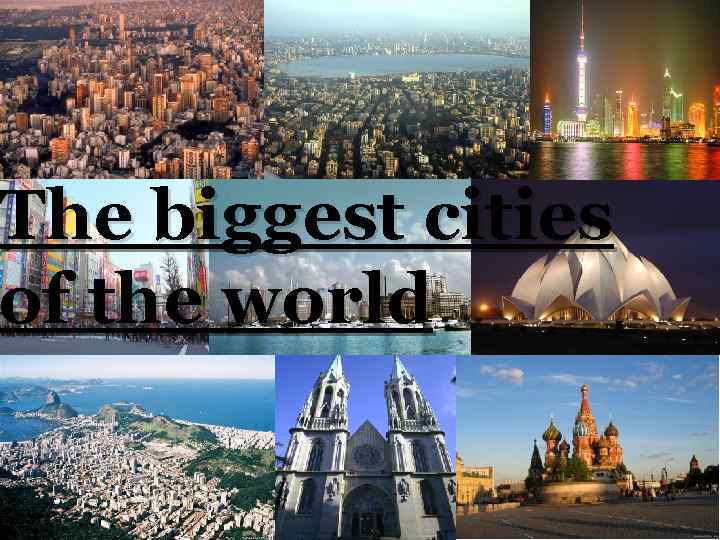 The biggest cities of the world 