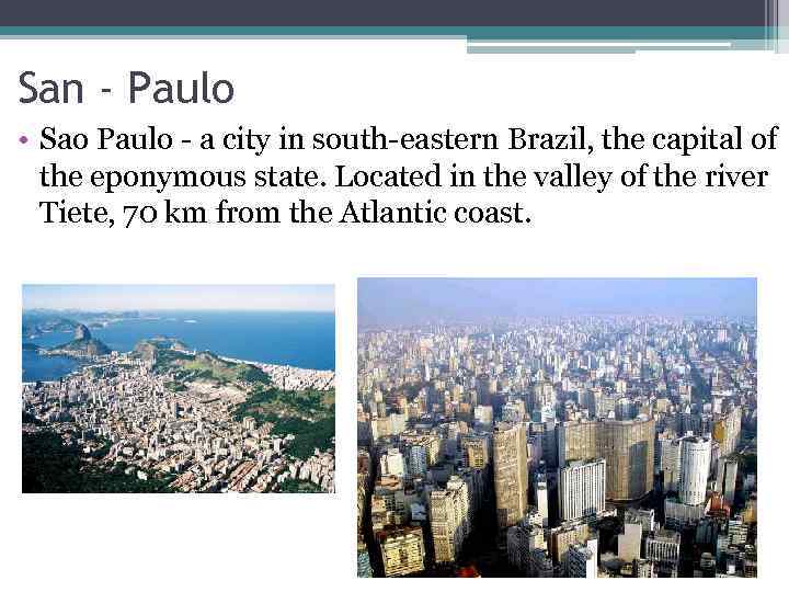 San - Paulo • Sao Paulo - a city in south-eastern Brazil, the capital