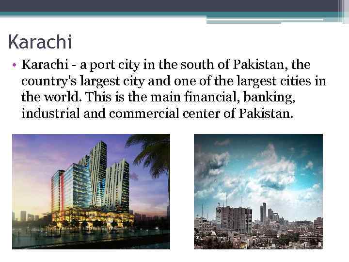Karachi • Karachi - a port city in the south of Pakistan, the country's