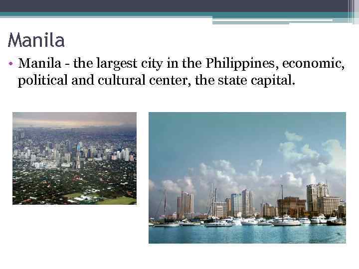 Manila • Manila - the largest city in the Philippines, economic, political and cultural
