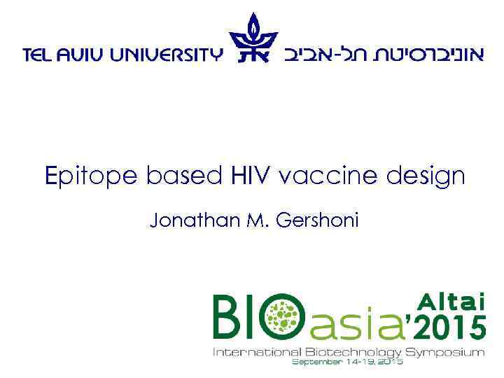 Epitope based HIV vaccine design Jonathan M. Gershoni 