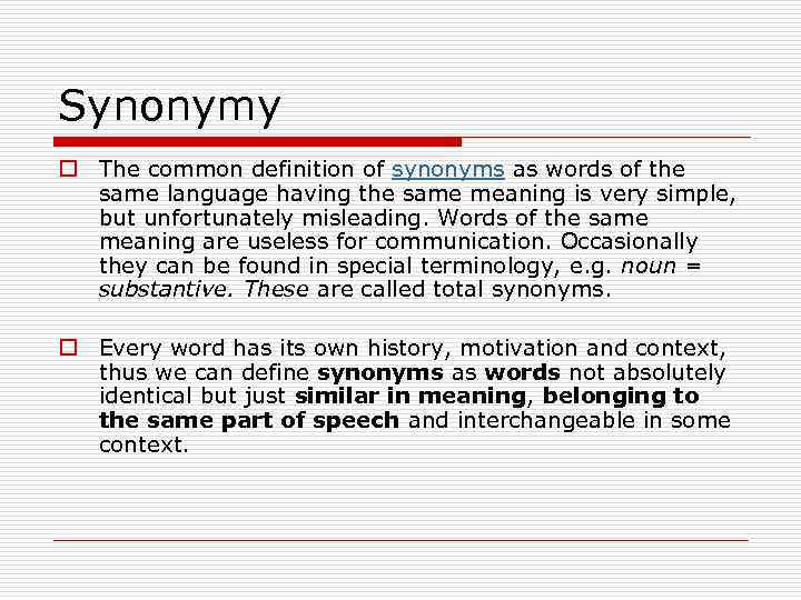 Synonymy o The common definition of synonyms as words of the same language having