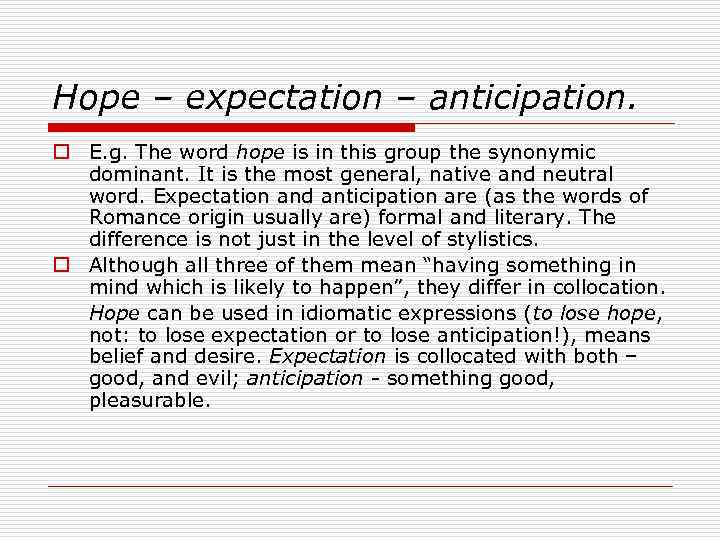 Hope – expectation – anticipation. o E. g. The word hope is in this