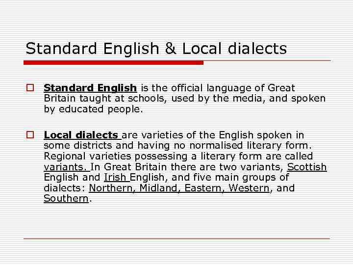 Standard English & Local dialects o Standard English is the official language of Great