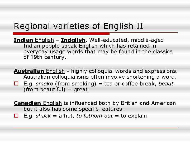 Regional varieties of English II Indian English – Indglish. Well-educated, middle-aged Indian people speak