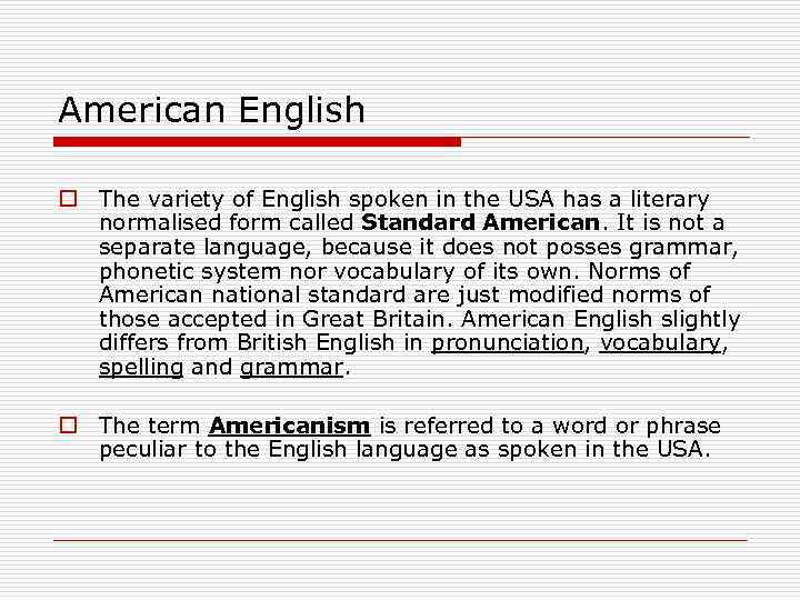 American English o The variety of English spoken in the USA has a literary