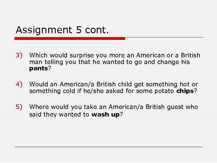 Assignment 5 cont. 3) Which would surprise you more an American or a British