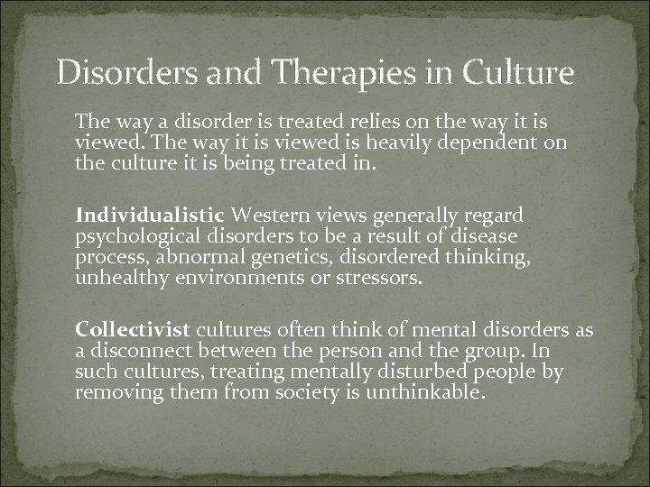 Disorders and Therapies in Culture The way a disorder is treated relies on the