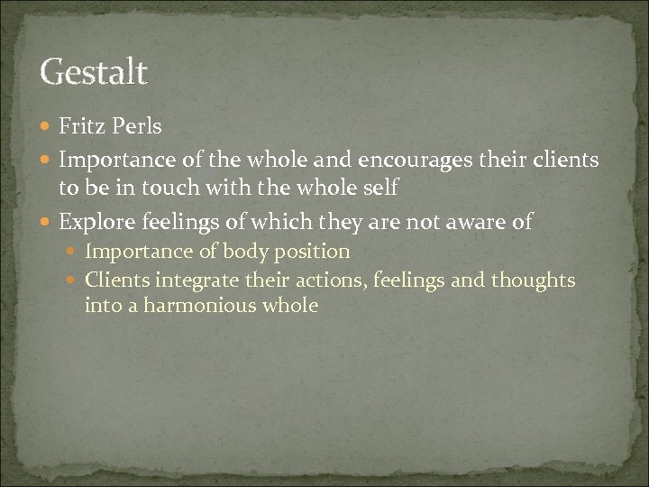 Gestalt Fritz Perls Importance of the whole and encourages their clients to be in