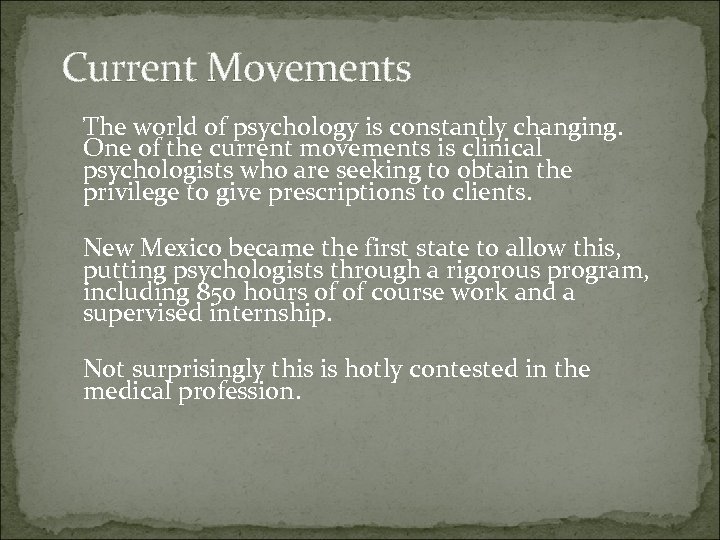 Current Movements The world of psychology is constantly changing. One of the current movements