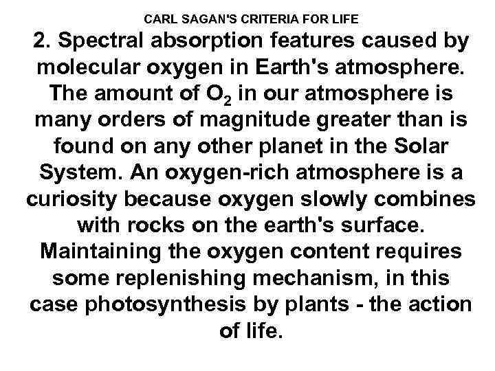 CARL SAGAN'S CRITERIA FOR LIFE 2. Spectral absorption features caused by molecular oxygen in