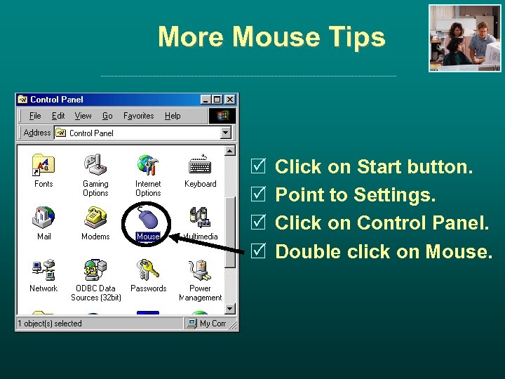 More Mouse Tips R R Click on Start button. Point to Settings. Click on
