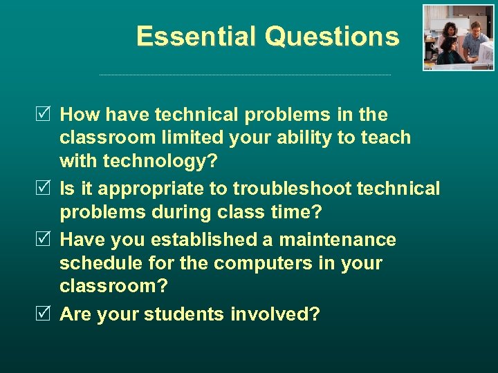 Essential Questions R How have technical problems in the classroom limited your ability to