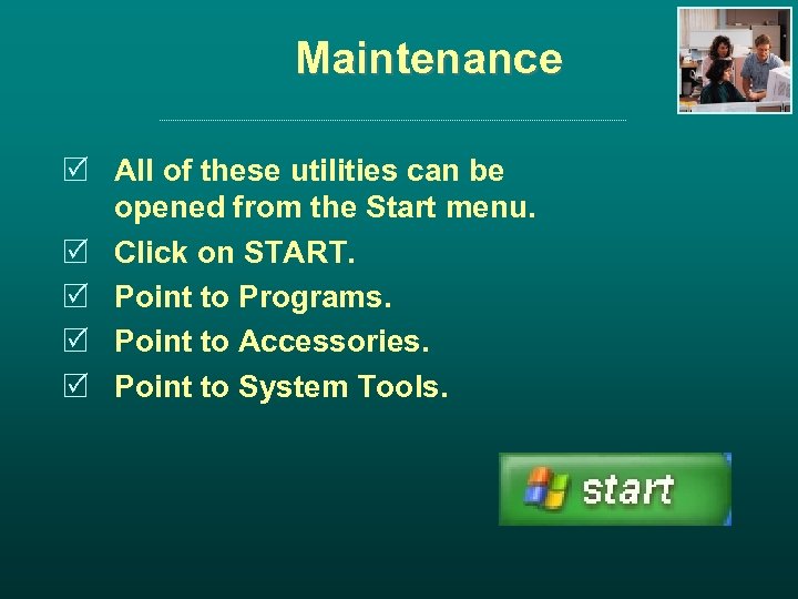 Maintenance R All of these utilities can be opened from the Start menu. R