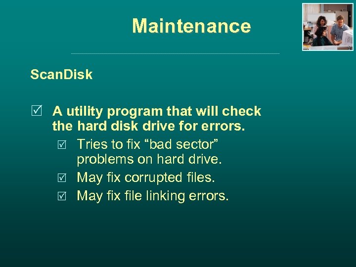 Maintenance Scan. Disk R A utility program that will check the hard disk drive