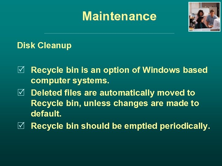 Maintenance Disk Cleanup R Recycle bin is an option of Windows based computer systems.