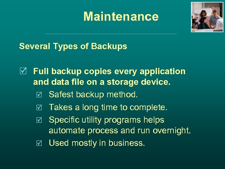 Maintenance Several Types of Backups R Full backup copies every application and data file