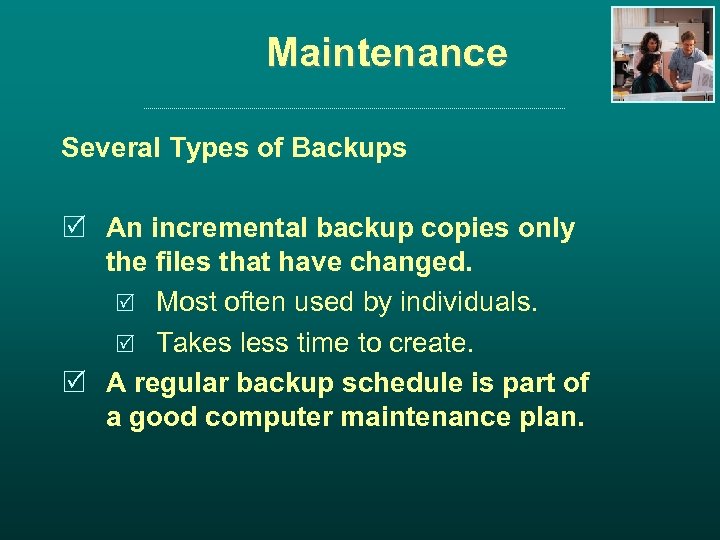 Maintenance Several Types of Backups R An incremental backup copies only the files that