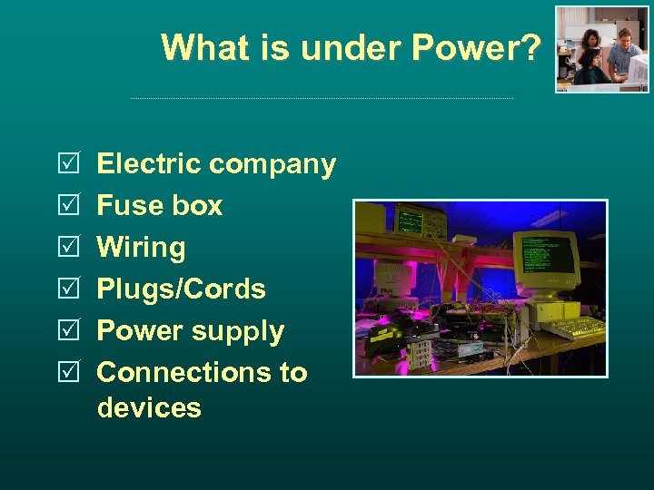 What is under Power? R R R Electric company Fuse box Wiring Plugs/Cords Power